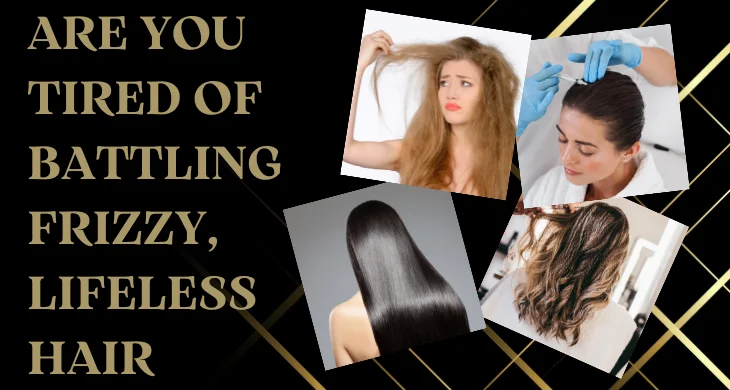 Are you tired of battling frizzy lifeless hair