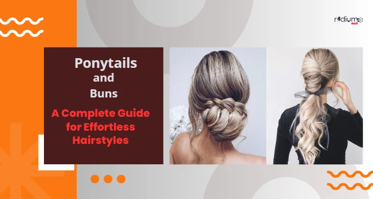 ponytails and buns A complete guide for effortless hairstyles