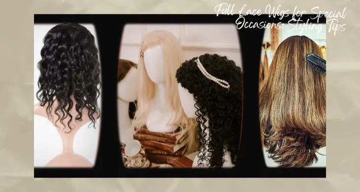 Full Lace Wigs for Special Occasions: Styling Tips
