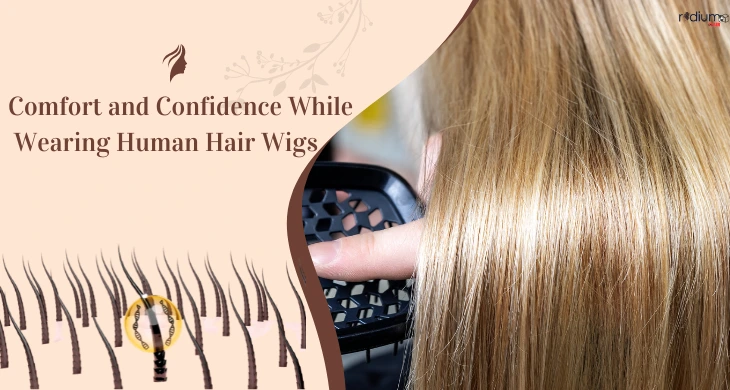 Tips for Comfort and Confidence While Wearing Human Hair Wigs
