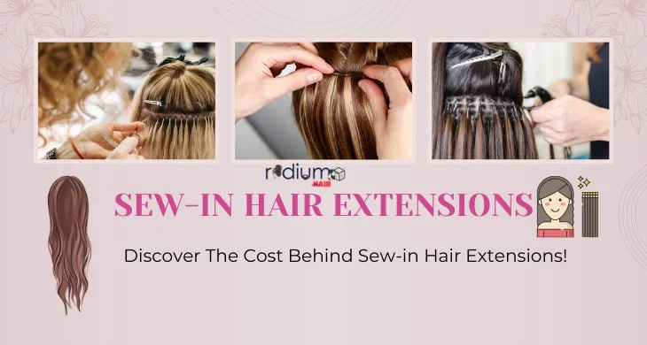 Discover The Cost Behind Sew-in Hair Extensions